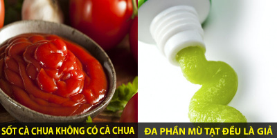 Sự thật về các loại thực phẩm quen thuộc, thật ra trong sốt cà chua không hề có cà chua nhé!