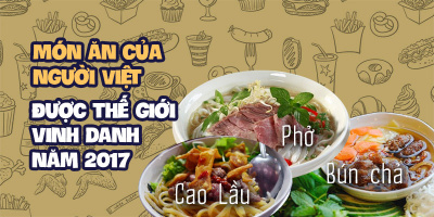 Năm 2017: Sự lên ngôi của các món ăn "dân dã" ngon, bổ của Việt Nam được toàn thế giới công nhận