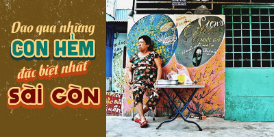 Ở Sài Gòn đã lâu nhưng bạn đã khám phá những con hẻm đặc biệt này chưa?