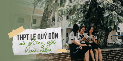 Bồi hồi những góc hoài niệm của một cựu nam sinh dưới mái trường THPT Lê Quý Đôn