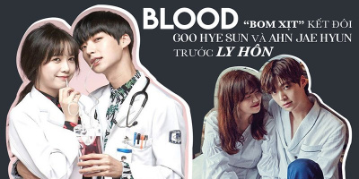 Nhìn lại "bom xịt" Blood đã kết đôi Goo Hye Sun và Ahn Jae Hyun trước ly hôn
