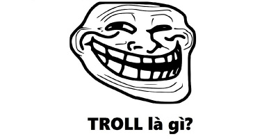 Troll là gì? Hậu quả của việc troll người khác quá đà ra sao?