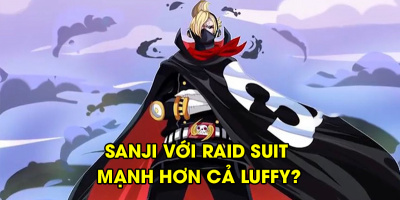 Giả thuyết: Bộ đồ Raid Suit khiến "chân mày kẽm" Sanji mạnh hơn Luffy