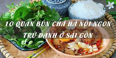 10 quán bún chả Hà Nội ngon trứ danh ở Sài Gòn