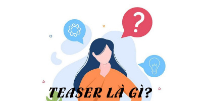Teaser là gì? Vì sao nó lại được các khán giả yêu thích?