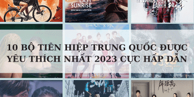 10 phim giả tưởng Trung Quốc được khán giả yêu thích nhất năm 2023