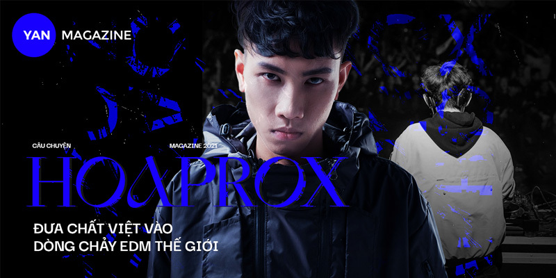 Hoaprox - đưa chất Việt vào dòng chảy EDM thế giới