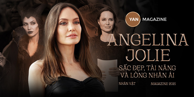 Angelina Jolie - Sắc đẹp, tài năng và lòng nhân ái 