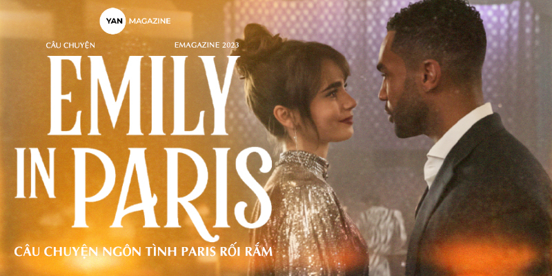 Emily in Paris 3: câu chuyện ngôn tình Paris rối rắm