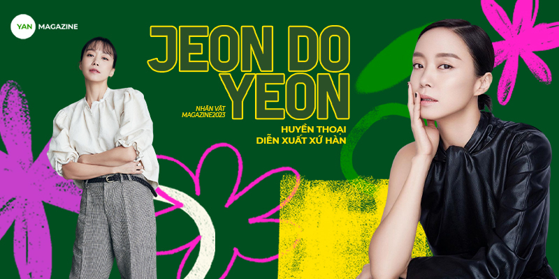Jeon Do Yeon - Huyền thoại diễn xuất xứ Hàn 