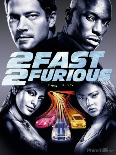  
2 Fast 2 Furious - tạm hiểu là Too Fast Too Furious: Quá Nhanh Quá Nguy Hiểm