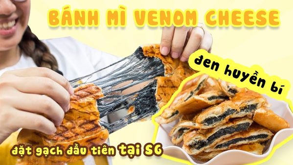 Bánh mì Venom phô mai nướng muối ớt bạn có dám thử?