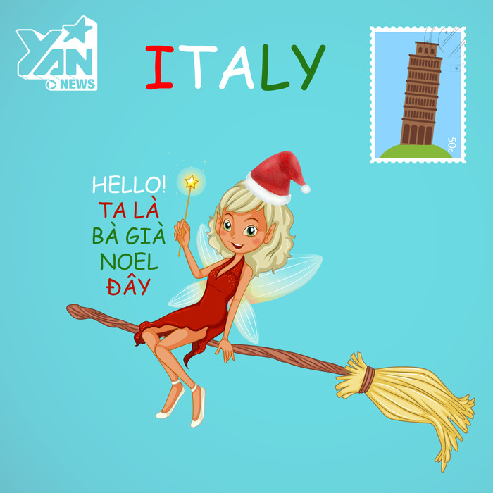 
Ở Italia, người ta quan niệm "bà già Noel" sẽ bay đến khắp mọi nơi bằng một cây chổi và phát đồ chơi, bánh kẹo, trái cây cho những đứa trẻ ngoan. Đồng thời cũng phạt những đứa trẻ không ngoan
