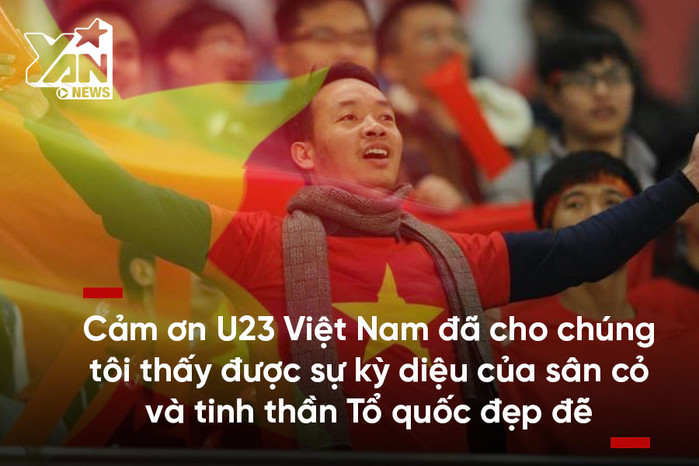 Cám ơn U23 Việt Nam, các bạn đã cho chúng tôi thấy được những điều chưa bao giờ dám mơ tới