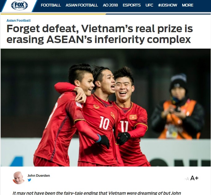 
"Đó có thể không phải là một kết thúc hoàn hảo cho câu chuyện cổ tích mà Việt Nam viết nên tại giải U23 châu Á 2018 nhưng Việt Nam đã có cho mình một chiếc cúp thực sự đó mang lại niêm tin cho cả Đông Nam Á", đó là những gì tờ Fox Sports Asia mô tả về U23 Việt Nam.