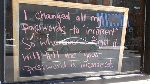 
"Tôi đổi tất cả các mật khẩu là "không đúng" để khi nào mà tôi quên thì nó sẽ nhắc tôi nhớ rằng 'mật khẩu của bạn không đúng'". - Đã ai thấy mật khẩu wifi ở đây chưa? - Ảnh: Internet