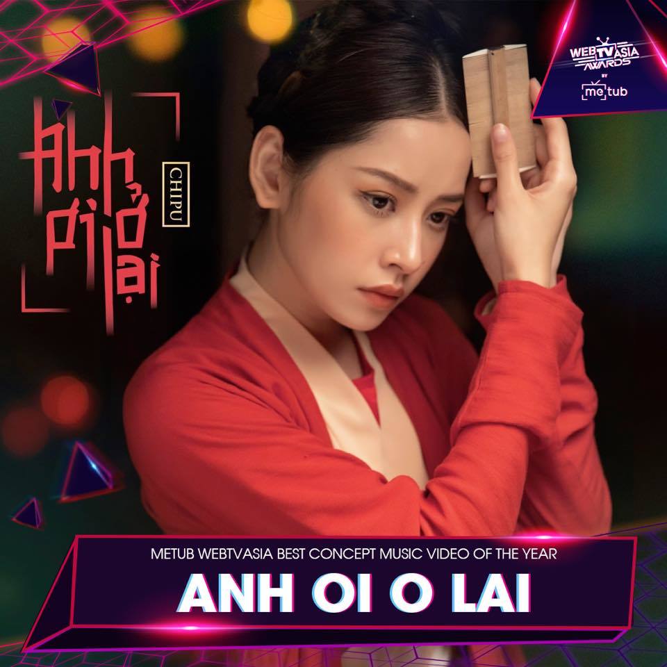  
Best Concept Music Video of the Year: Anh ơi ở lại - Chi Pu​.