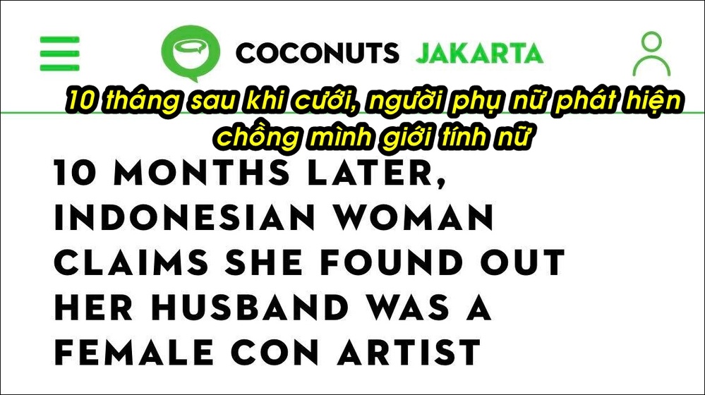  
Câu chuyện phát hiện "chồng" là nữ giới thu hút sự chú ý của nhiều người. (Ảnh: Chụp màn hình Coconut Jakarta)