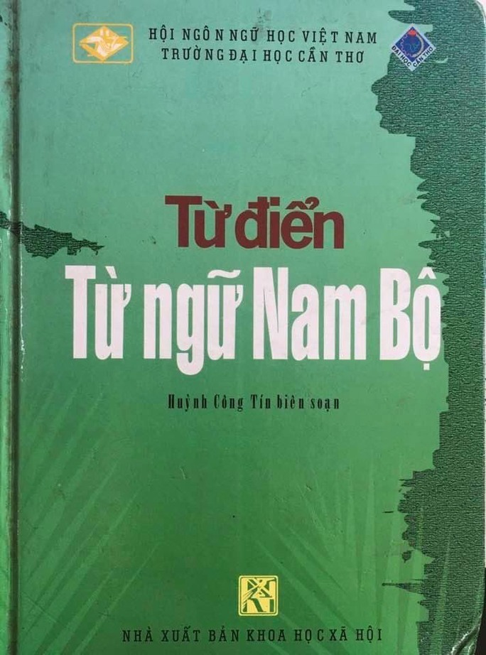  
Cuốn từ điển Nam Bộ của TS Huỳnh Công Tín do NXB Khoa học Xã hội xuất bản năm 2007. (Ảnh: Người Lao Động).