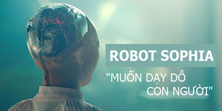 Robot muốn huỷ diệt loài người Sophia tiết lộ sẽ dạy dỗ để con người trở nên thông minh hơn