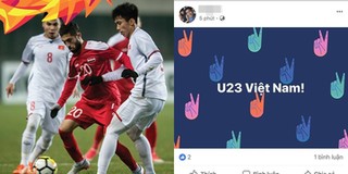 Cộng đồng mạng vỡ òa, đồng loạt treo status chúc mừng chiến thắng của U23 Việt Nam