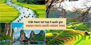 Việt Nam lọt top 5 những quốc gia hạnh phúc nhất hành tinh: Vượt xa cả Butan và các nước lớn khác