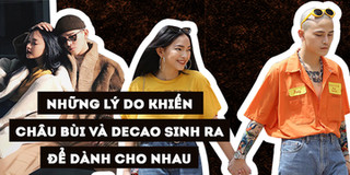 Đây chính là những lý do chứng minh Châu Bùi và Decao không thể sống thiếu nhau!