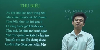 Chán cảm nhận thơ theo cách thông thường, thầy giáo phân tích "Thu điếu" bằng...hóa học