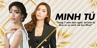 Minh Tú: "Trong 7 năm làm nghề, tôi luôn bị đem ra so sánh với Lan Khuê"