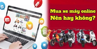 Mẹo Mua Sắm: Có nên mua xe máy online hay không?