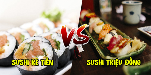 Food Porn: So sánh trải nghiệm sushi rẻ tiền với sushi triệu đồng - kết quả khiến ai cũng bất ngờ!