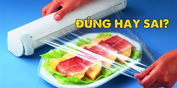 Góc Cảnh Giác: Cách sử dụng màng bọc thực phẩm sai lầm khiến nhiều người mắc phải căn bệnh ung thư