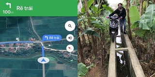 Dại dột "trao thân" cho Google Maps: Đường đâu không thấy mà chỉ thấy... mương