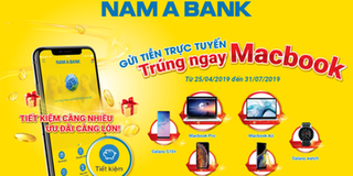 Gửi tiền online tại Nam A Bank, trúng ngay siêu phẩm công nghệ