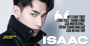 Isaac: "Nếu chạy theo công thức thành công của người khác, tôi đã thành bản sao của họ mất rồi"