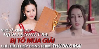 Sau tin đồn "mua giải" Thị Hậu, Địch Lệ Nhiệt Ba không được đóng phim chỉ vì xinh đẹp