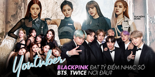 Gaon công bố 13 bài hát đạt tỷ điểm nhạc số: BLACKPINK góp mặt