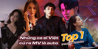 Những ca sĩ Việt cứ ra MV là leo thẳng lên top 1 trending YouTube