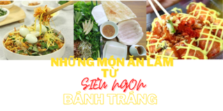 Món ngon từ bánh tráng - đồ ăn vặt cực dễ làm trong mùa dịch