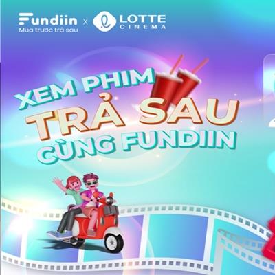 yan.vn - tin sao, ngôi sao - Trải nghiệm tất cả dịch vụ LOTTE Cinema thanh toán trả sau với Fundiin