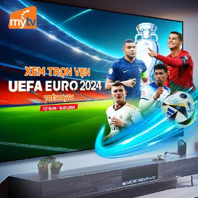 yan.vn - tin sao, ngôi sao - Xem UEFA Euro 2024 trọn vẹn với những tiện ích trên MyTV